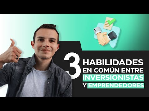 3 Habilidades en Común Entre Inversionistas y Emprendedores