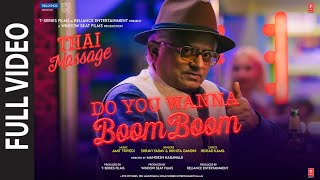 Do You Wanna Boom Boom (Full Video) Thai Massage | Amit Trivedi, Irshad Kamil | Sharvi Y, Nikhita G
