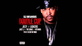 DJ Infamous - Double Cup ft Young Jeezy, Ludacris, Juicy J, Game, & Young Berg