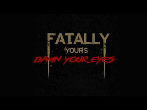 Fatally Yours - Damn Your Eyes [Official Music Video] [HD]
