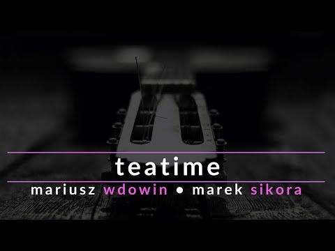 Mariusz Wdowin & Marek Sikora - Teatime