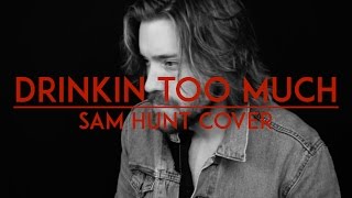 Drinkin Too Much - Sam Hunt (Live Music Acoustic Cover Video)
