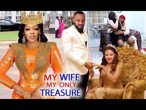 MY WIFE MY ONLY TREASURE COMPLETE SEASON (Yul Edochie) 2021 LATEST NIGERIAN NOLLYWOOD MOVIE