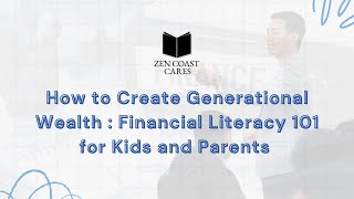 ZEN COAST CARES - How to Create Generational Wealth: Financial Literacy 101 for Kids and Parents