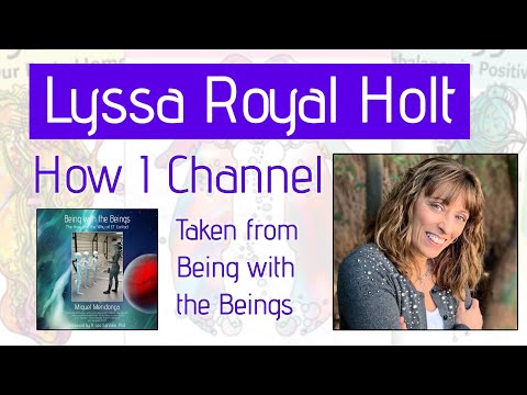 Lyssa Royal Holt - How I Channel