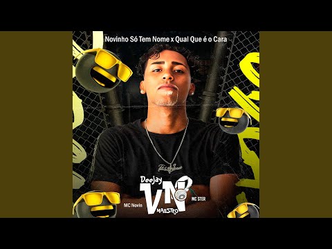Novinho Só Tem Nome x Qual Que é o Cara