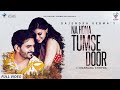 Gajendra Verma Na Hona Tumse Door Ft Mannara Chopra Official Video Romantic Song