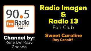 Sweet Caroline - Ray Conniff * Radio Imagen &amp; Radio 13