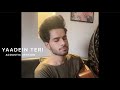 Yaadein Teri Acoustic Version Mubeen Butt