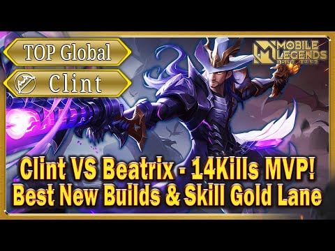 Clint Top Global - 14Kills MVP! Best New Builds & Skills for VS Beatrix in Gold Lane Mobile Legends