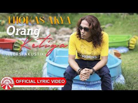 Thomas Arya - Orang Ketiga (Versi Akustik) [Official Lyric Video HD]