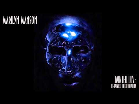 Marilyn Manson - Tainted Love Re (Tainted Interpretation)