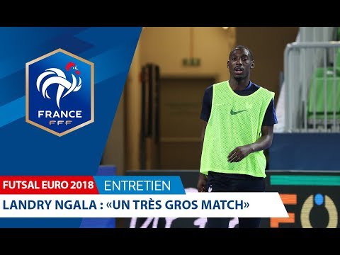 Futsal, Euro 2018 - Landry Ngala : "Un très gros match" - Entretien I FFF 2018