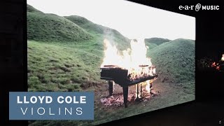 LLOYD COLE &quot;Violins&quot; - Official Music Video - New Album &#39;On Pain&#39; Out June 23rd