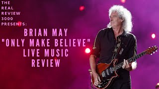 Brian May &quot;Only Make Believe&quot; Live Music Review