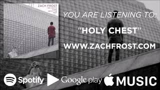 (1 of 5) Zach Frost - Holy Chest (Official Audio)