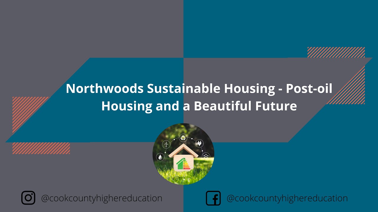 Northwoods Sustainable Housing: Post-oil Housing and a Beautiful Future