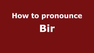 How to pronounce Bir