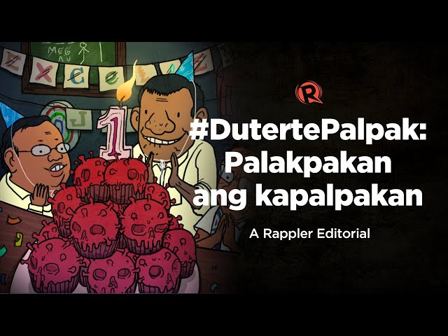 VIDEO EDITORIAL: #DutertePalpak: Palakpakan ang kapalpakan