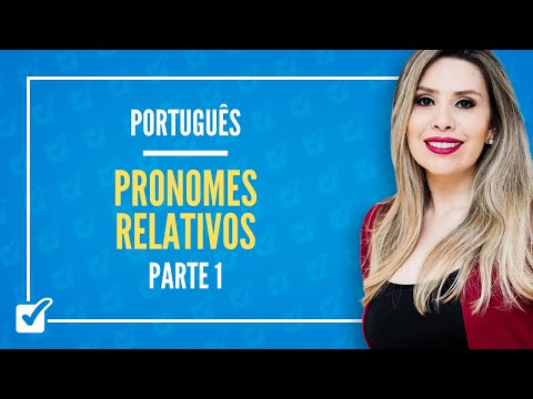 03.02.05.07. Relative Pronouns Class (Portuguese) - Part 1