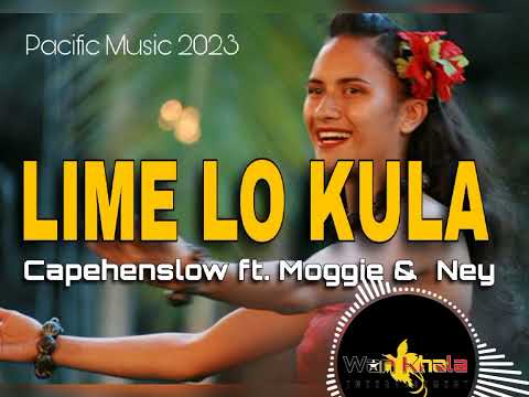 LIME LO KULA - Capehenslow Ft. Moggie & Ney (Solomon Islands Music 2023)