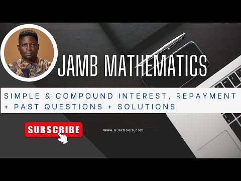 JAMB Mathematics 2026 Ep 5 - [Simple & Compound Interest, Repayment] + Past Questions & Solutions