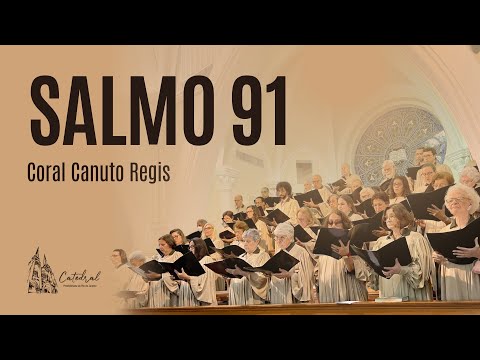 SALMO 91 | Coral Canuto Regis