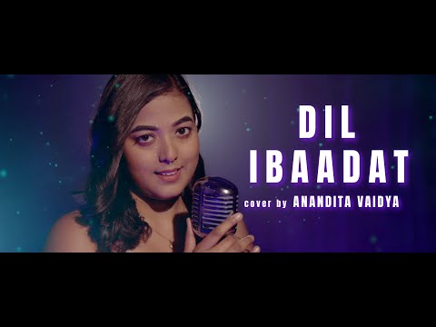 Anandita vaidya Dil ibadat