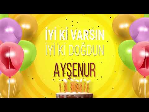 AYŞENUR - İyi ki Varsın İyi ki Doğdun Ayşenur
