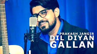 Dil Diyan Gallan ft. Prakash Jangir || Tiger Zinda Hai || Atif Aslam || Cover Song