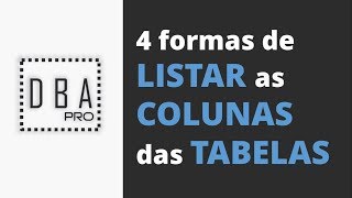 4 formas de LISTAR as COLUNAS das TABELAS no SQL Server