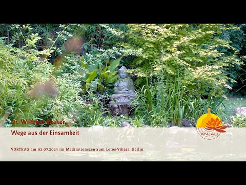 Wege aus der Einsamkeit - Vortrag vom 02.07.2023