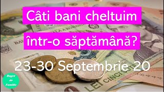 Câți bani cheltuim într-o săptămână? 23 – 30 Septembrie 2020