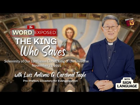 THE KING WHO SAVES | The Word Exposed with Cardinal Tagle (November 23, 2025) with Sign Language