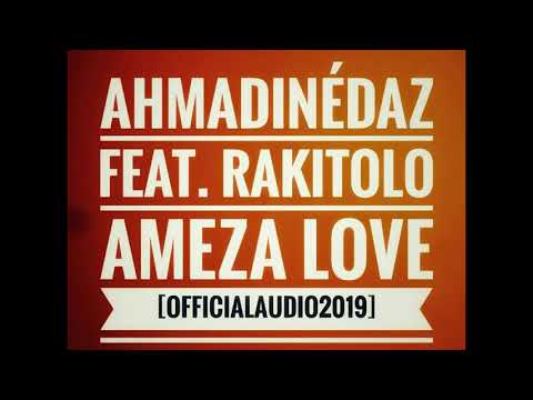 AhmadinéDaz Feat. Rakitolo - Ameza Love [Official Audio 2019]