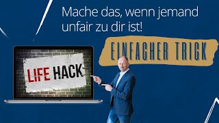 So gehst du mit unfairen Menschen um - einfacher Trick