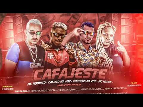 MC RODRIGO E CALIXTO NA VOZ E MATHEUS NA VOZ E MC MYRES - CAFAJESTE
