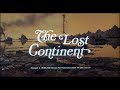 THE LOST CONTINENT OPENING