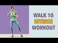 Walk 10 Intense: 10-Min Walking Workout