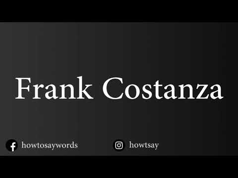 How To Pronounce Frank Costanza