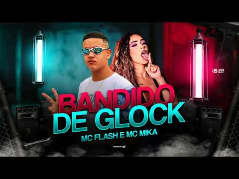 MC FLASH FEAT MIKA - BANDIDO DE GLOCK