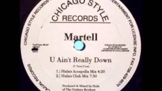 Martell - U Ain't Really Down (Hula's Club Mix)