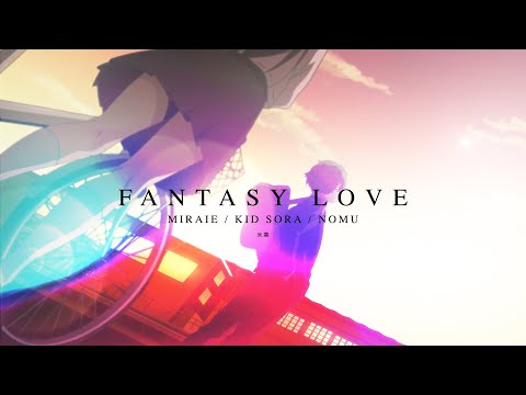 fantasy love / miraie x kid sora