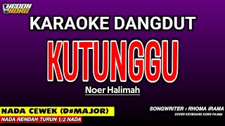 Download lagu KUTUNGGU - Karaoke Nada Wanita Dangdut (NOER HALIMAH) mp3