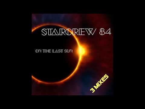 Starcrew 84 - On The Last Sun (Travel Of Love Mix)