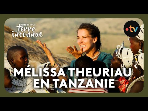 Rendez-vous en terre inconnue - Mélissa Theuriau en Tanzanie [Intégrale]
