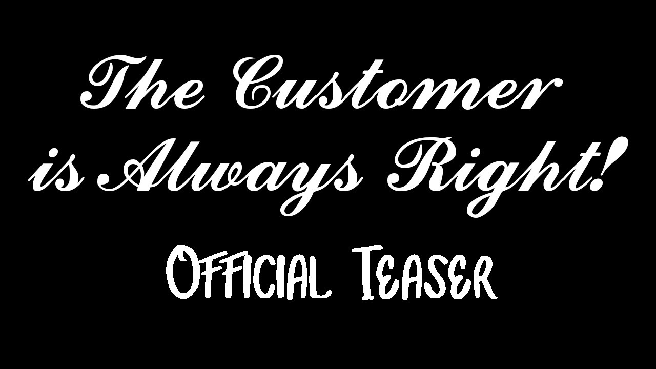 The Customer is Always Right! | Teaser