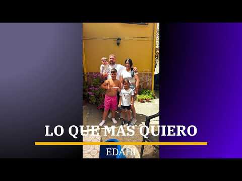 LO QUE MAS QUIERO - EDAHI