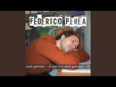 Lo Que Vos Más Quieras - Federico Perea