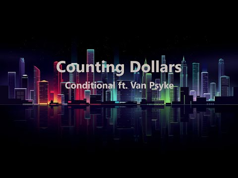 [Lyrics] Conditional - Counting Dollars (ft. Van Psyke)